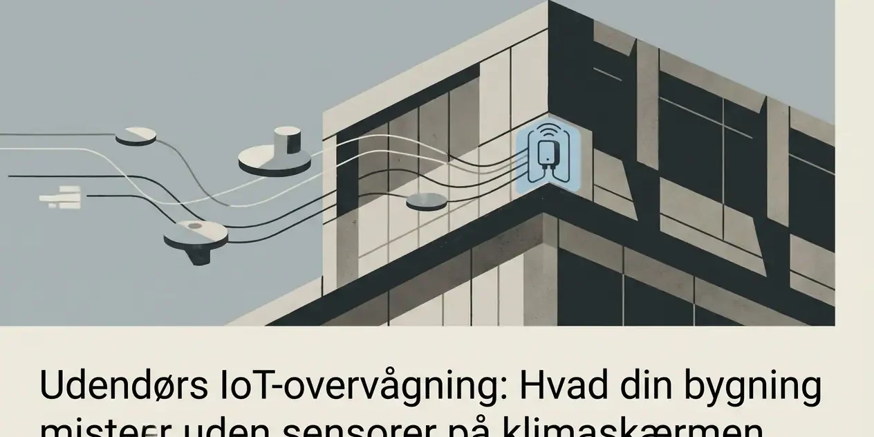 Udendørs IoT-overvågning: Hvad din bygning mister uden sensorer – overvågning udendørs Guide Professional header image for industry analysis: Udendørs IoT-overvågning: Hvad din bygning mister uden se...