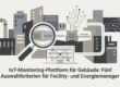 Professional header image for list-based article: IoT-Monitoring-Plattform für Gebäude: Fünf Auswahlkriteri...
