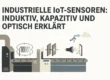 Professional header image for educational tutorial: Industrielle IoT-Sensoren: Induktiv, kapazitiv und optisc...